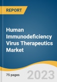 Human Immunodeficiency Virus Therapeutics Market Size, Share & Trends Analysis Report By Drug Type, By Drug Class (Entry & Fusion Inhibitors, Protease Inhibitors, Integrase Inhibitors), By Region, And Segment Forecasts, 2023 - 2030- Product Image