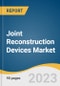 Joint Reconstruction Devices Market Size, Share & Trends Analysis Report By Technique (Joint Replacement, Osteotomy, Arthroscopy, Resurfacing, Arthrodesis), By Joint Type (Knee, Hip, Shoulder), By Region, And Segment Forecasts, 2023 - 2030 - Product Thumbnail Image