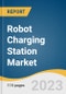 Robot Charging Station Market Size, Share & Trends Analysis Report By Type (Fixed, Mobile), By Level Of Charging, By Commercial Application (Parking Facilities, Airports, Retail Centers & Malls), By Region, And Segment Forecasts, 2023 - 2030 - Product Image