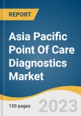 Asia Pacific Point Of Care Diagnostics Market Size, Share & Trends Analysis Report By Product (Infectious Diseases, Glucose Testing, Cardiac Markers), By End-use (Clinics, Home, Hospitals), By Region, And Segment Forecasts, 2023 - 2030- Product Image