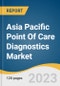 Asia Pacific Point Of Care Diagnostics Market Size, Share & Trends Analysis Report By Product (Infectious Diseases, Glucose Testing, Cardiac Markers), By End-use (Clinics, Home, Hospitals), By Region, And Segment Forecasts, 2023 - 2030 - Product Image