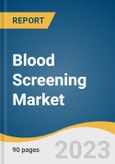 Blood Screening Market Size, Share & Trends Analysis Report By Technology (NAT, ELISA, CLIA & EIA, NGS, Western Blotting), By Product (Reagent, Instrument), By Region, And Segment Forecasts, 2023 - 2030- Product Image