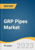GRP Pipes Market Size, Share & Trends Analysis Report By Application (Oil & Gas, Chemicals, Sewage, Irrigation, Others), By Region (North America, Europe, Asia Pacific, Central & South America, MEA), And Segment Forecasts, 2023 - 2030- Product Image