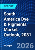 South America Dye & Pigments Market Outlook, 2031- Product Image