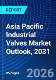Asia Pacific Industrial Valves Market Outlook, 2031- Product Image