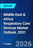 Middle East & Africa Respiratory Care Devices Market Outlook, 2031- Product Image