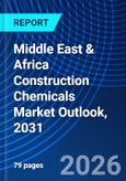 Middle East & Africa Construction Chemicals Market Outlook, 2031- Product Image