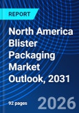 North America Blister Packaging Market Outlook, 2031- Product Image