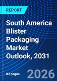 South America Blister Packaging Market Outlook, 2031- Product Image