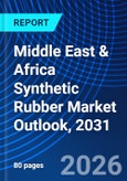 Middle East & Africa Synthetic Rubber Market Outlook, 2031- Product Image