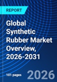 Global Synthetic Rubber Market Overview, 2026-2031- Product Image