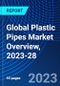 Global Plastic Pipes Market Overview, 2023-28 - Product Thumbnail Image