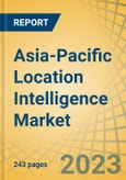 Asia-Pacific Location Intelligence Market by Offering, Deployment Mode, Organization Size, Sector, and Country - Forecast to 2030- Product Image