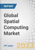 Global Spatial Computing Market by Technology Type (AR Technology, VR Technology, MR Technology), Component (Hardware, Software, Services), Vertical (Media & Entertainment, Manufacturing, Retail & eCommerce) and Region - Forecast to 2028- Product Image