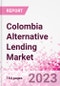 Colombia Alternative Lending Market Business and Investment Opportunities Databook - 75+ KPIs on Alternative Lending Market Size, By End User, By Finance Model, By Payment Instrument, By Loan Type and Demographics - Q2 2023 Update - Product Image