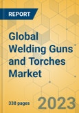 Global Welding Guns and Torches Market - Outlook & Forecast 2023-2028- Product Image