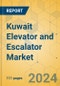 Kuwait Elevator and Escalator Market - Size & Growth Forecast 2024-2029 - Product Image