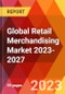 Global Retail Merchandising Market 2023-2027 - Product Image