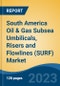 South America Oil & Gas Subsea Umbilicals, Risers and Flowlines (SURF) Market, Competition, Forecast & Opportunities, 2018-2028 - Product Image