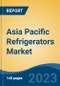Asia Pacific Refrigerators Market, Competition, Forecast & Opportunities, 2018-2028 - Product Image