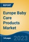 Europe Baby Care Products Market, Competition, Forecast & Opportunities, 2018-2028 - Product Thumbnail Image