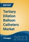 Tertiary Dilation Balloon Catheters Market - Global Industry Size, Share, Trends Opportunity, and Forecast, 2028F - Product Thumbnail Image