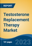 Testosterone Replacement Therapy Market - Global Industry Size, Share, Trends Opportunity, and Forecast, 2028F- Product Image