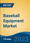 Baseball Equipment Market - Global Industry Size, Share, Trends Opportunity, and Forecast, 2028F - Product Image