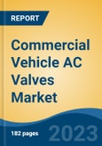 Commercial Vehicle AC Valves Market - Global Industry Size, Share, Trends Opportunity, and Forecast, 2028F- Product Image