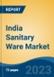 India Sanitary Ware Market, Competition, Forecast & Opportunities, 2019-2029 - Product Image