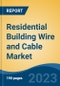 Residential Building Wire and Cable Market - Global Industry Size, Share, Trends Opportunity, and Forecast, 2028F - Product Image