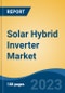 Solar Hybrid Inverter Market - Global Industry Size, Share, Trends Opportunity, and Forecast, 2028F - Product Image