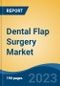 Dental Flap Surgery Market - Global Industry Size, Share, Trends Opportunity, and Forecast, 2028F - Product Image