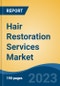 Hair Restoration Services Market - Global Industry Size, Share, Trends Opportunity, and Forecast, 2028F - Product Thumbnail Image