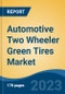Automotive Two Wheeler Green Tires Market - Global Industry Size, Share, Trends Opportunity, and Forecast, 2028F - Product Image