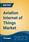 Aviation Internet of Things Market - Global Industry Size, Share, Trends Opportunity, and Forecast, 2028F - Product Image