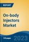 On-body Injectors Market - Global Industry Size, Share, Trends Opportunity, and Forecast, 2028F - Product Image