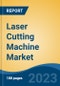 Laser Cutting Machine Market - Global Industry Size, Share, Trends Opportunity, and Forecast, 2028F - Product Image