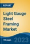 Light Gauge Steel Framing Market - Global Industry Size, Share, Trends Opportunity, and Forecast, 2028F - Product Thumbnail Image