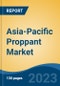 Asia-Pacific Proppant Market, Competition, Forecast & Opportunities, 2018-2028 - Product Image