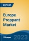 Europe Proppant Market, Competition, Forecast & Opportunities, 2018-2028 - Product Image