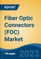 Fiber Optic Connectors (FOC) Market - Global Industry Size, Share, Trends Opportunity, and Forecast, 2028F - Product Image