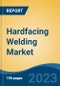 Hardfacing Welding Market - Global Industry Size, Share, Trends Opportunity, and Forecast, 2028F - Product Thumbnail Image