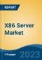 X86 Server Market - Global Industry Size, Share, Trends Opportunity, and Forecast, 2028F - Product Image