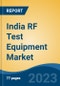 India RF Test Equipment Market, Competition, Forecast & Opportunities, 2019-2029 - Product Image