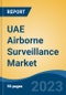 UAE Airborne Surveillance Market, Competition, Forecast & Opportunities, 2018-2028 - Product Thumbnail Image