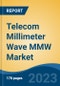 Telecom Millimeter Wave MMW Market - Global Industry Size, Share, Trends Opportunity, and Forecast, 2028F - Product Image
