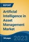 Artificial Intelligence in Asset Management Market - Global Industry Size, Share, Trends Opportunity, and Forecast, 2028F - Product Image