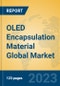 OLED Encapsulation Material Global Market Insights 2023, Analysis and Forecast to 2028, by Manufacturers, Regions, Technology, Application, Product Type - Product Image