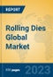 Rolling Dies Global Market Insights 2023, Analysis and Forecast to 2028, by Manufacturers, Regions, Technology, Application, Product Type - Product Image